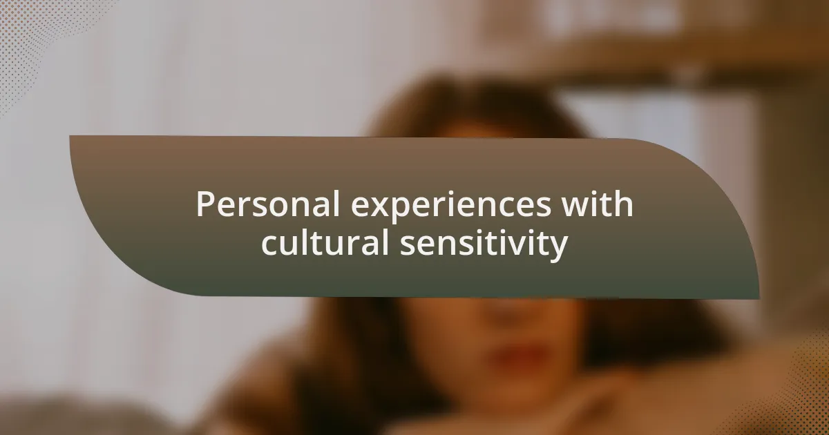 Personal experiences with cultural sensitivity