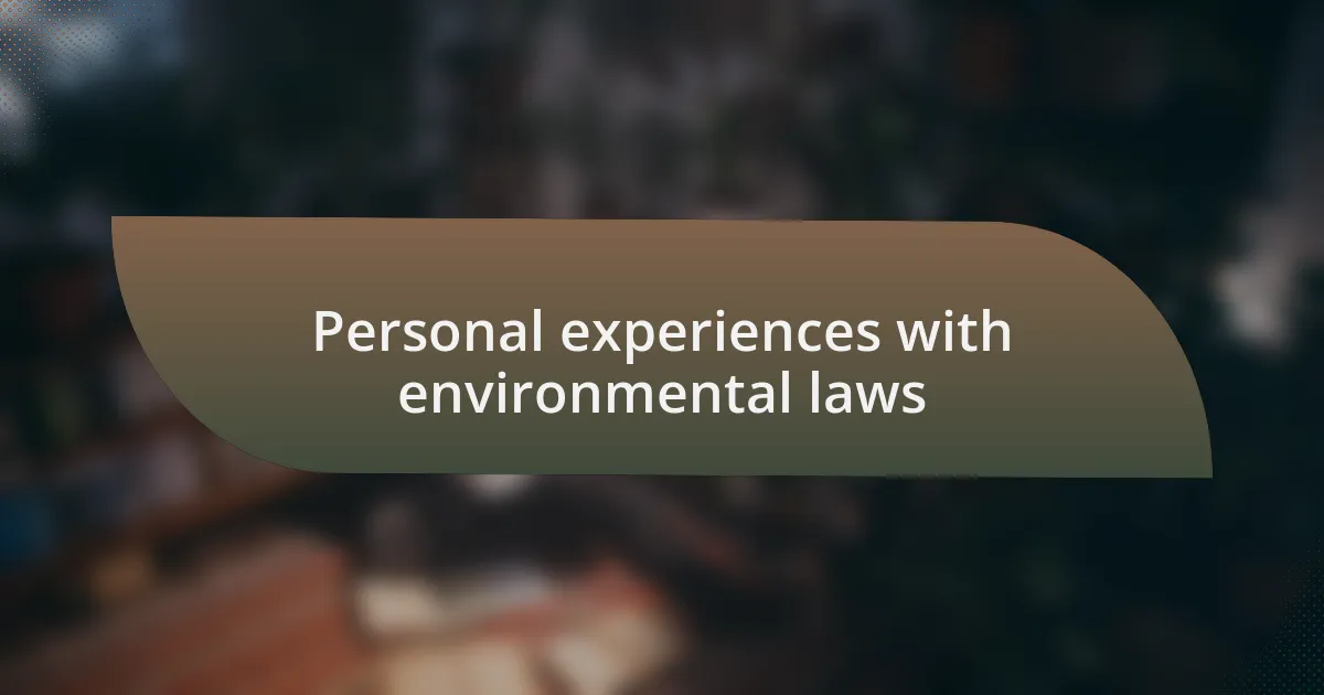 Personal experiences with environmental laws