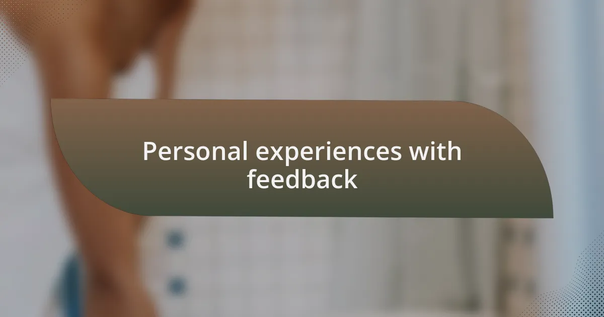 Personal experiences with feedback