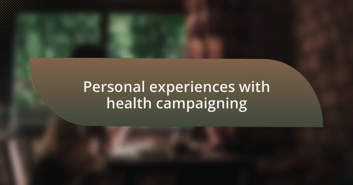 Personal experiences with health campaigning