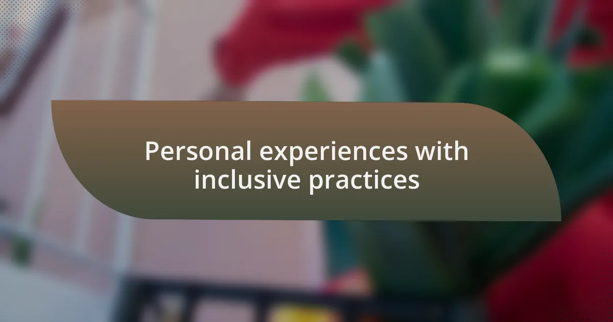 Personal experiences with inclusive practices