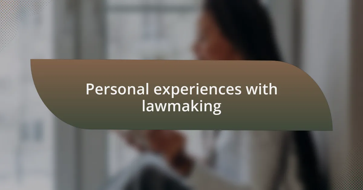 Personal experiences with lawmaking