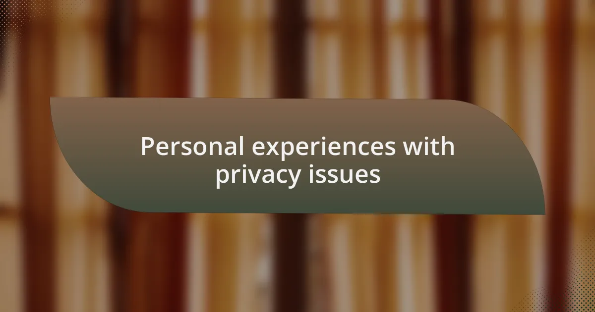 Personal experiences with privacy issues