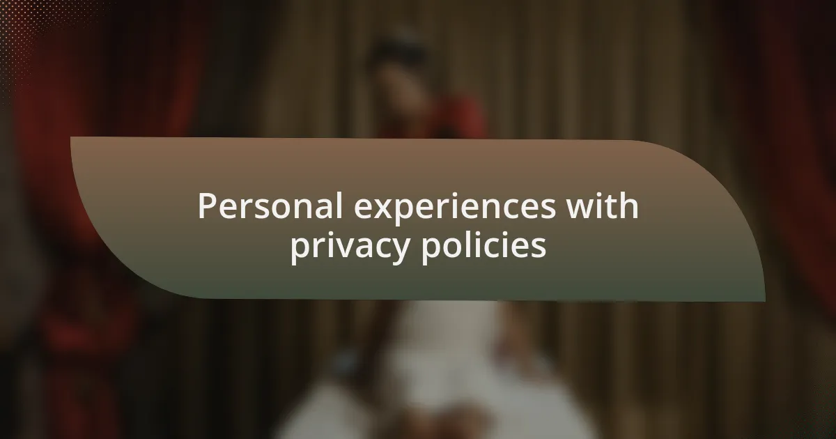 Personal experiences with privacy policies