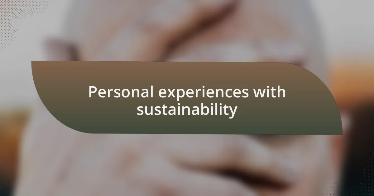 Personal experiences with sustainability