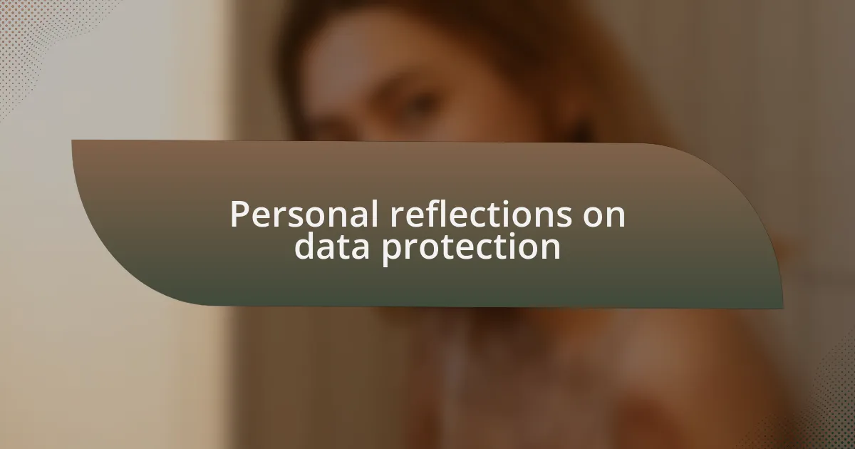Personal reflections on data protection