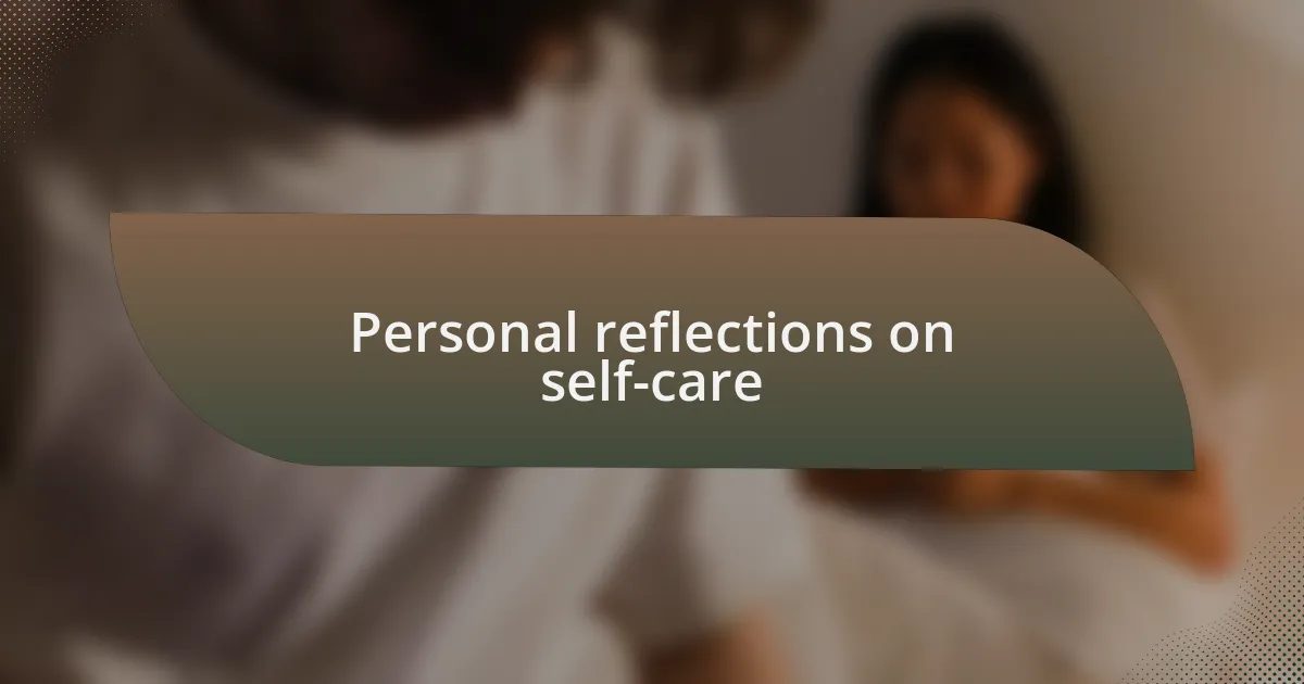 Personal reflections on self-care