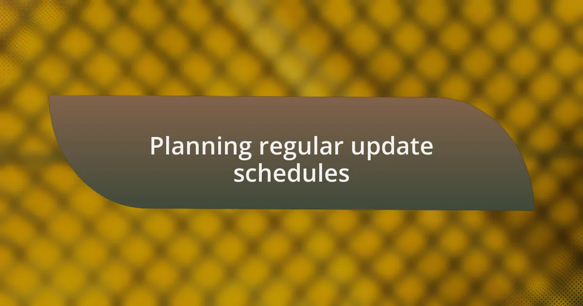 Planning regular update schedules