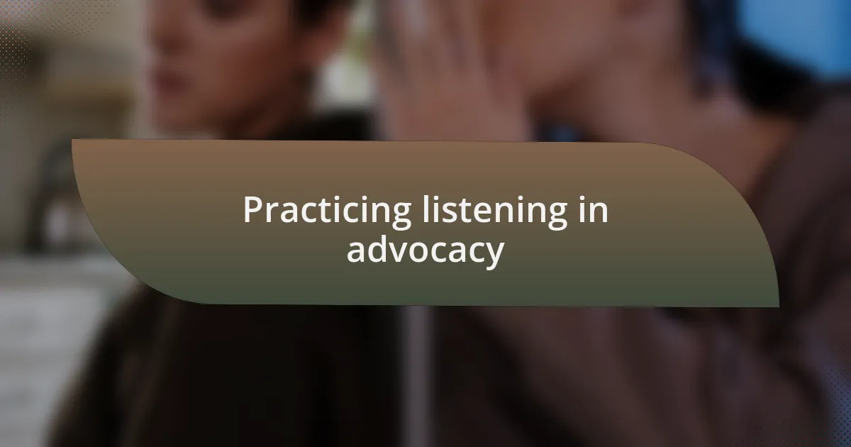 Practicing listening in advocacy