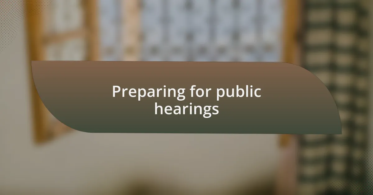 Preparing for public hearings