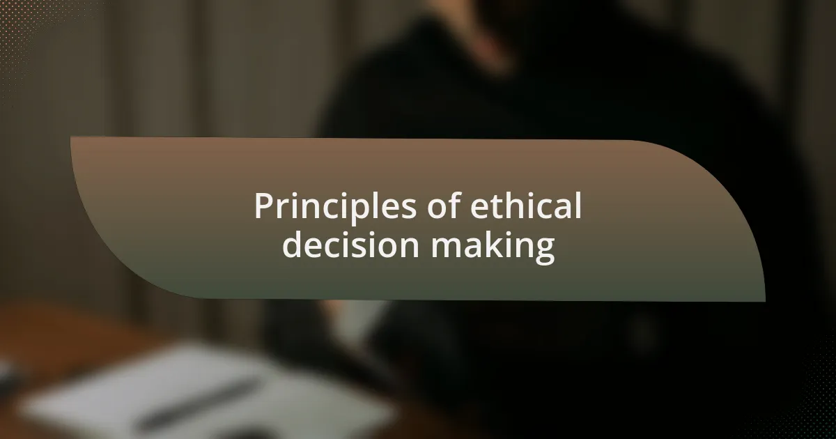 Principles of ethical decision making