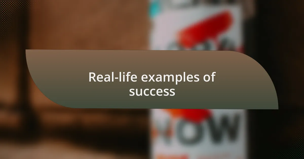 Real-life examples of success