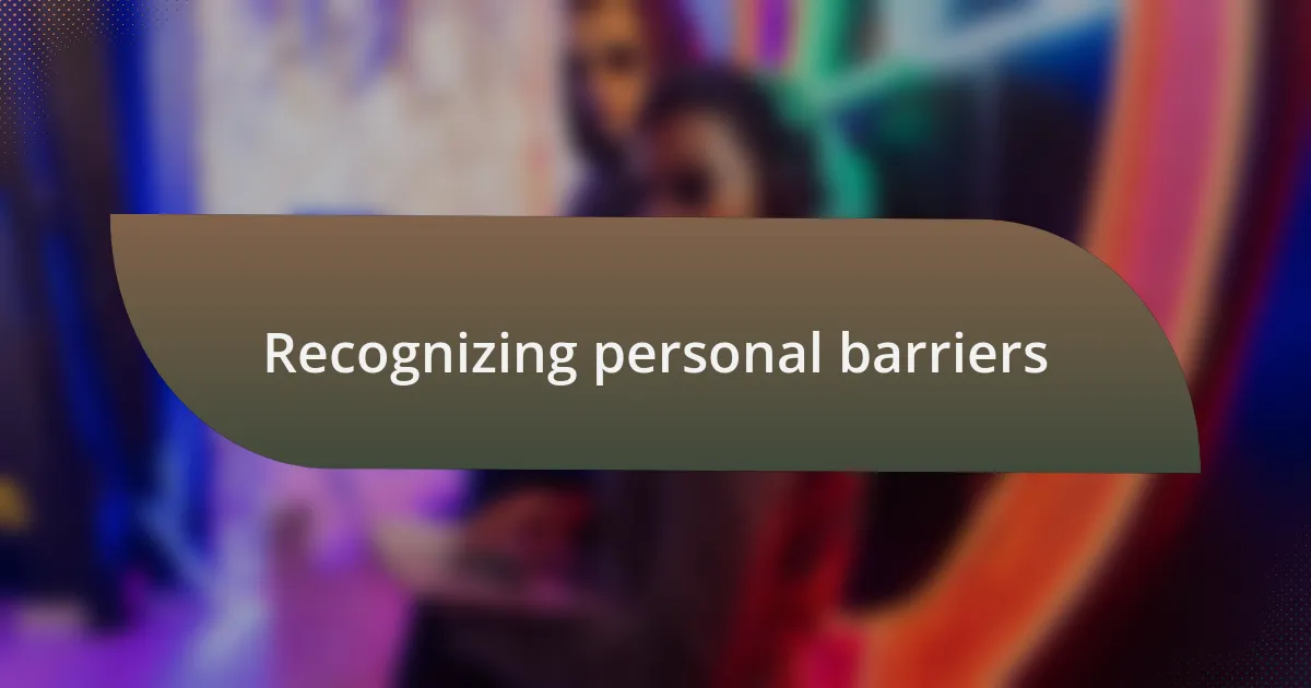 Recognizing personal barriers