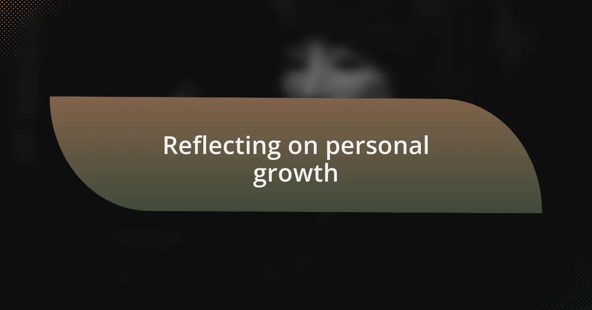 Reflecting on personal growth