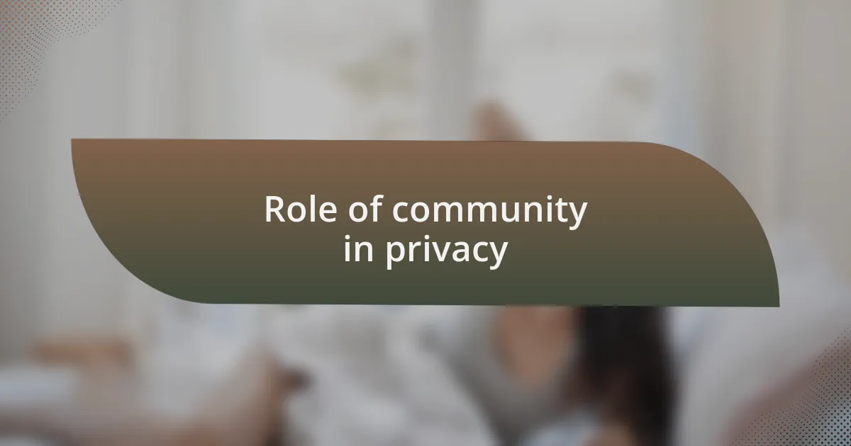 Role of community in privacy