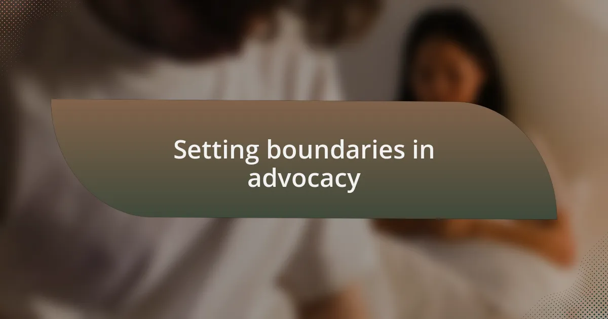 Setting boundaries in advocacy