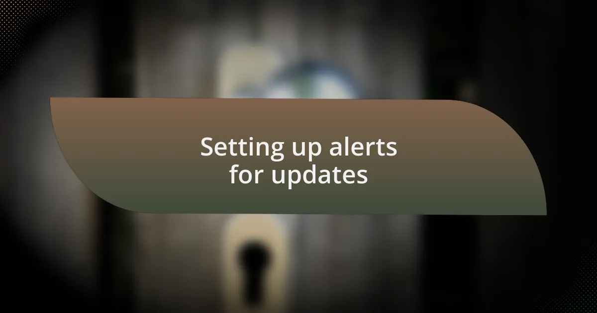 Setting up alerts for updates