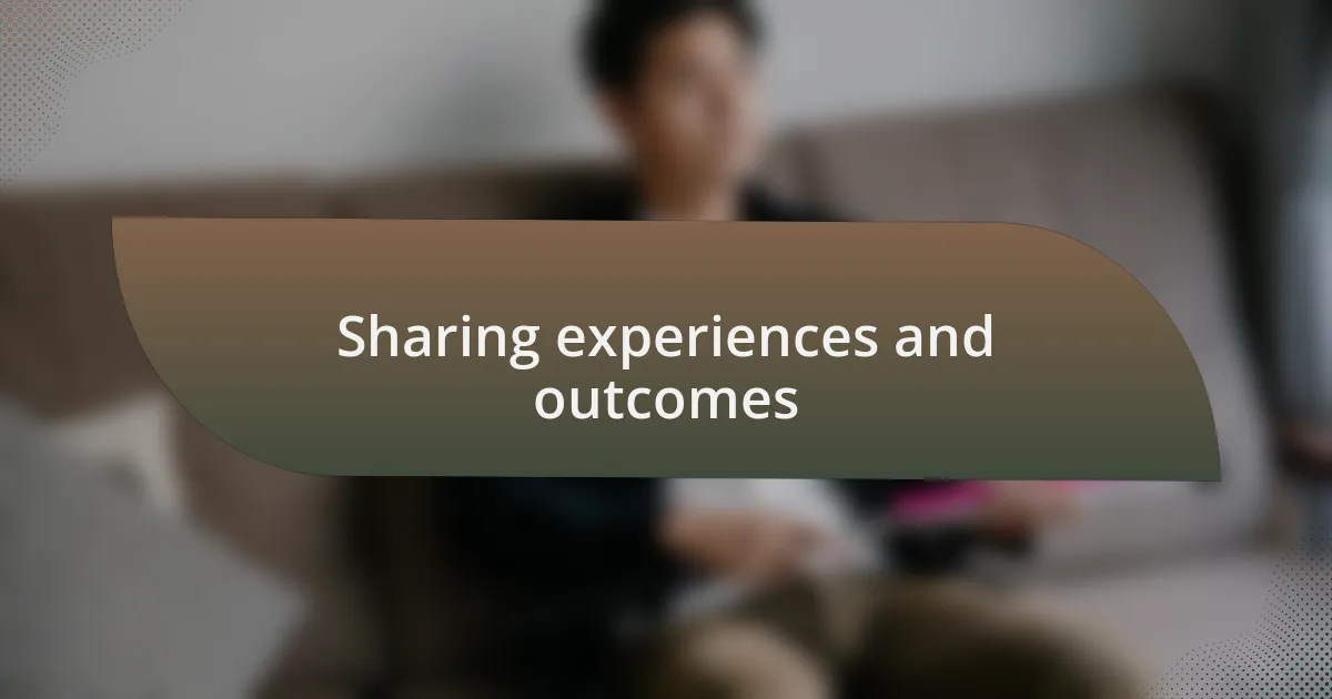 Sharing experiences and outcomes