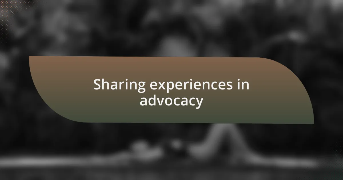 Sharing experiences in advocacy