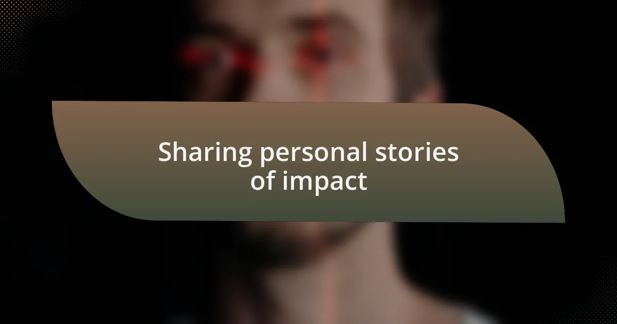 Sharing personal stories of impact