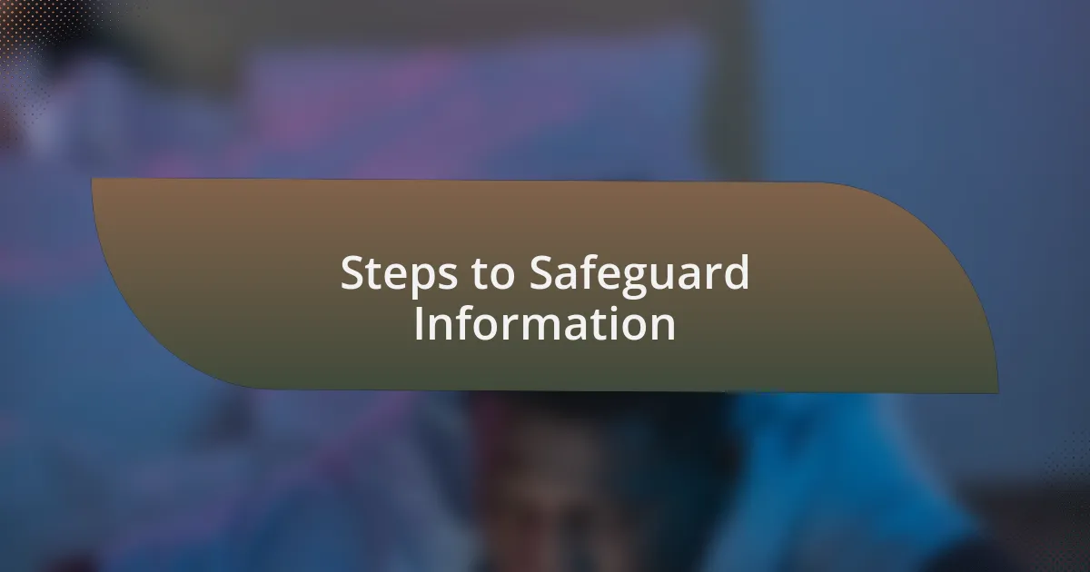 Steps to Safeguard Information