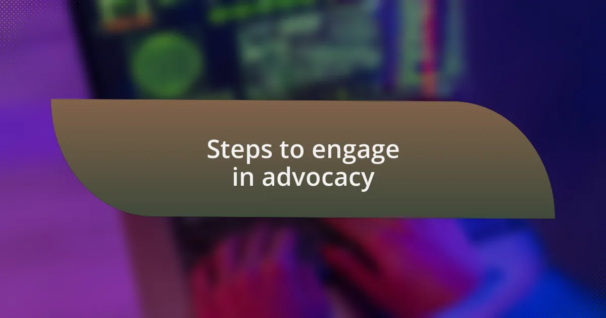 Steps to engage in advocacy