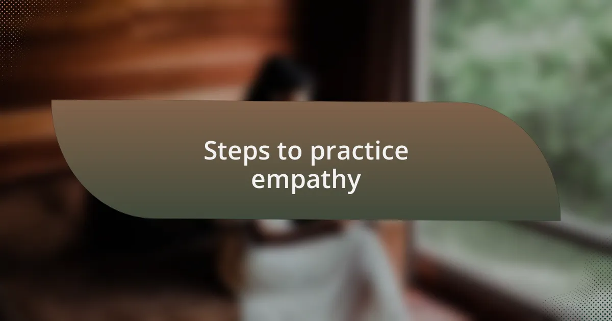 Steps to practice empathy