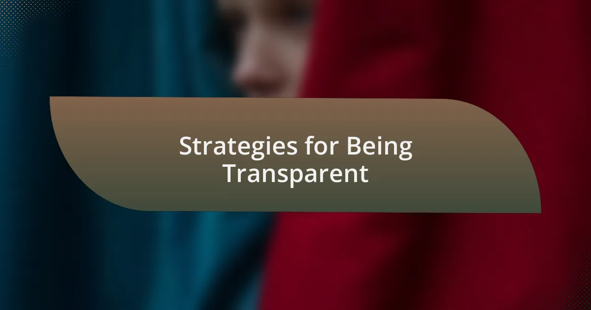 Strategies for Being Transparent