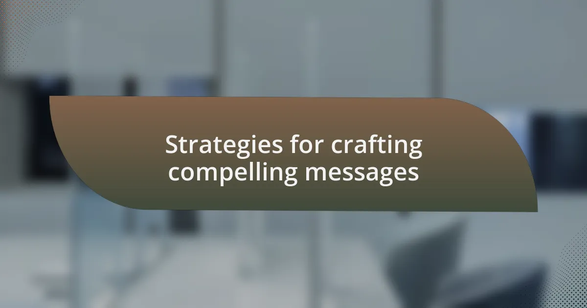 Strategies for crafting compelling messages