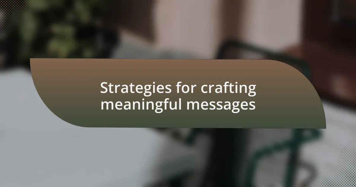 Strategies for crafting meaningful messages