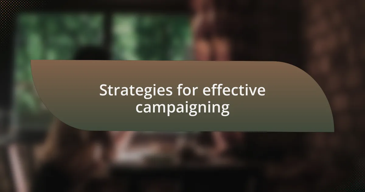 Strategies for effective campaigning