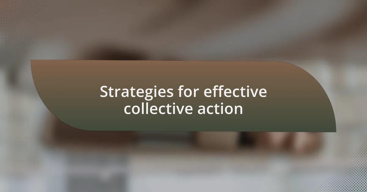 Strategies for effective collective action