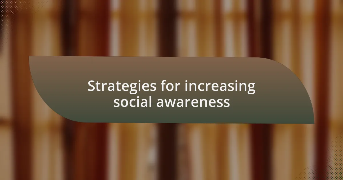 Strategies for increasing social awareness