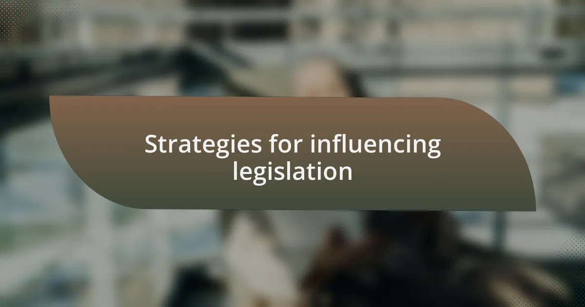Strategies for influencing legislation