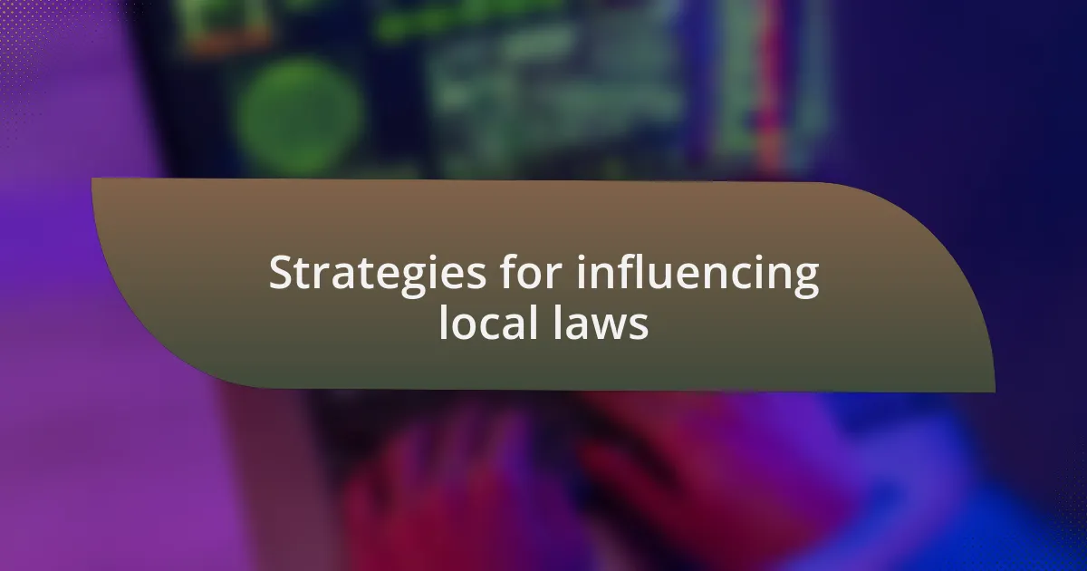 Strategies for influencing local laws