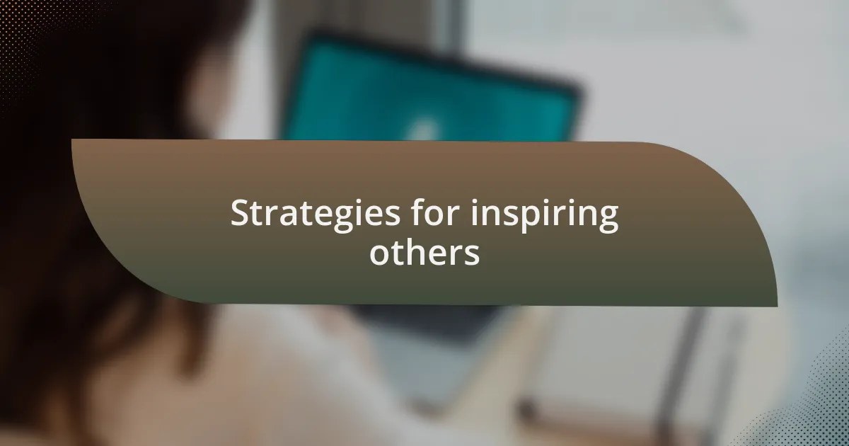 Strategies for inspiring others