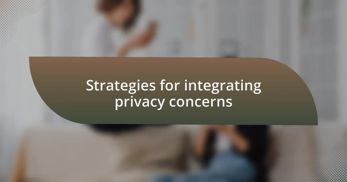 Strategies for integrating privacy concerns