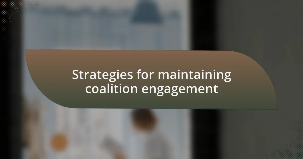 Strategies for maintaining coalition engagement