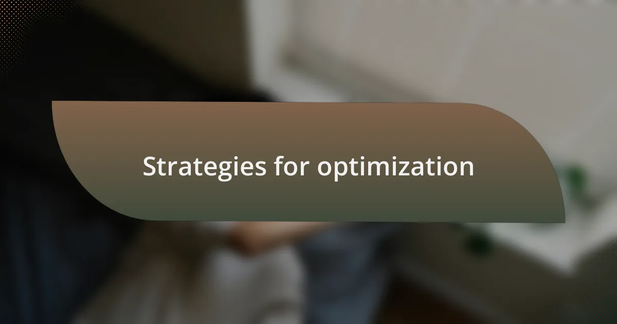 Strategies for optimization