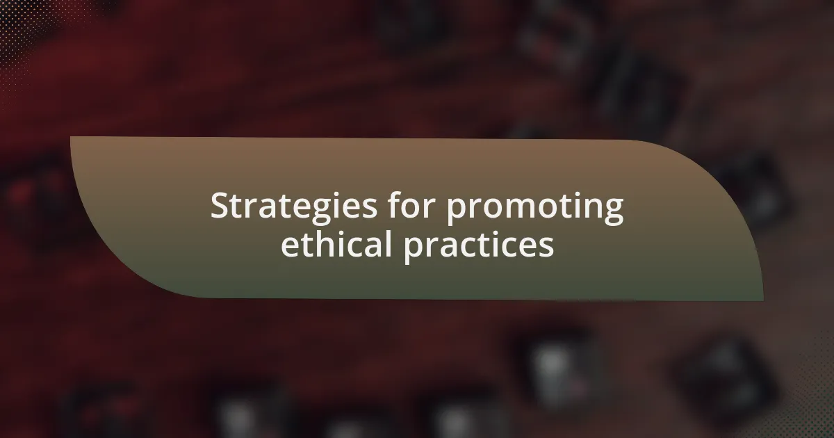 Strategies for promoting ethical practices