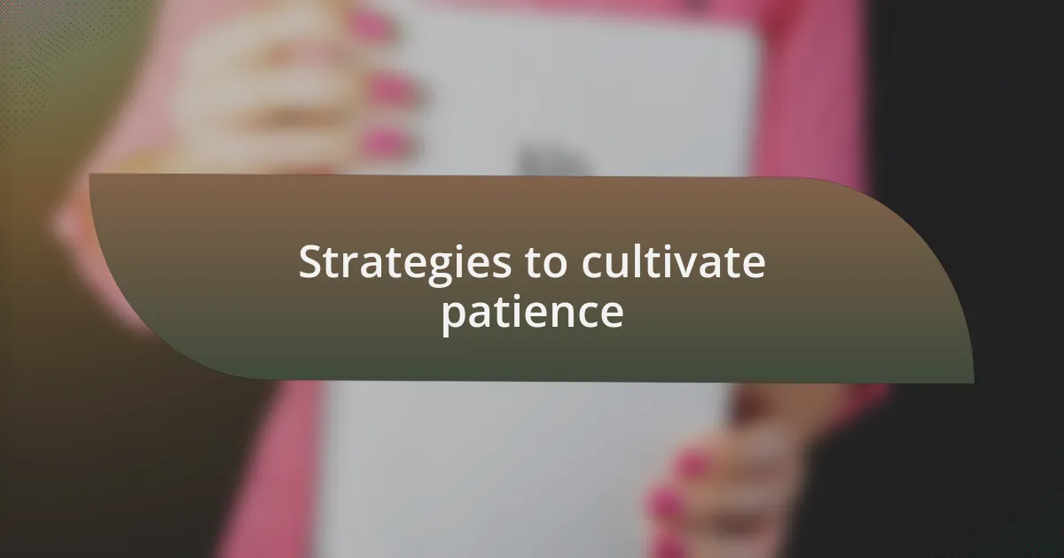 Strategies to cultivate patience