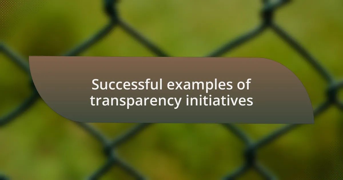 Successful examples of transparency initiatives