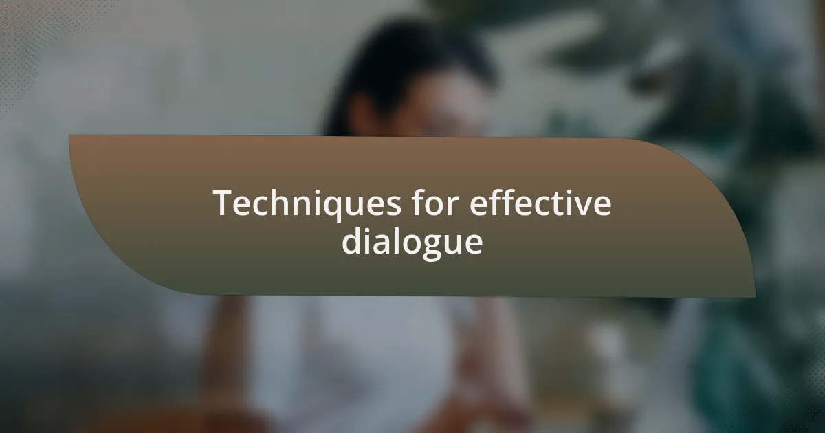 Techniques for effective dialogue