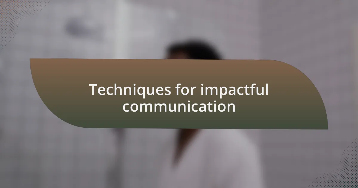 Techniques for impactful communication