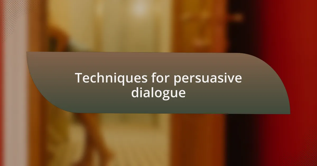 Techniques for persuasive dialogue
