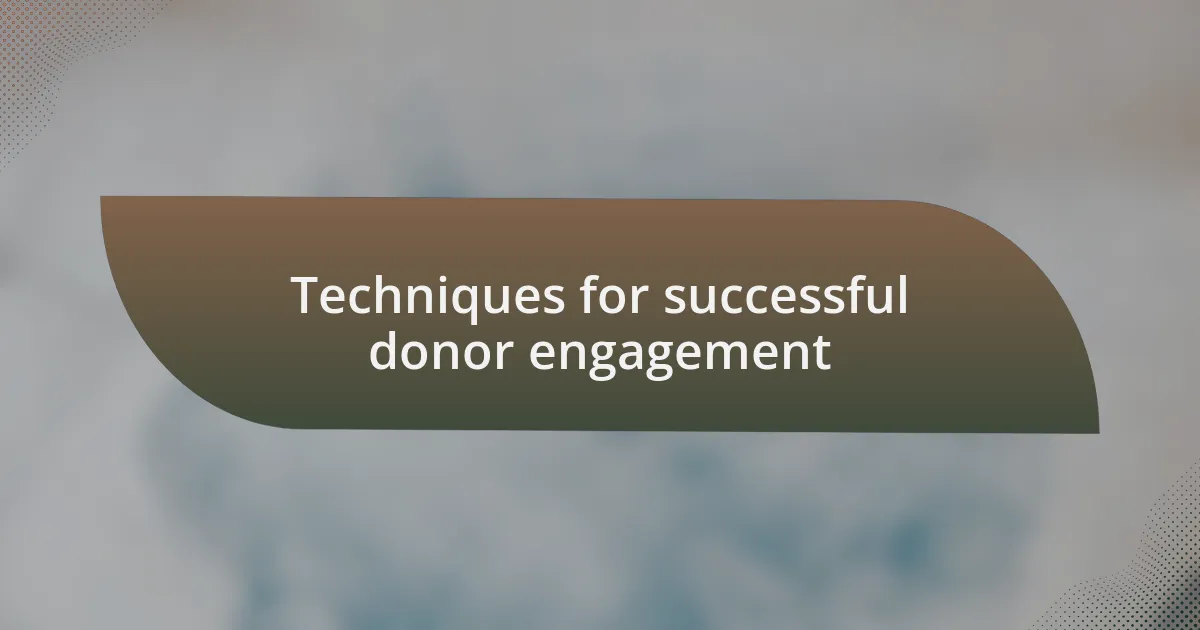 Techniques for successful donor engagement