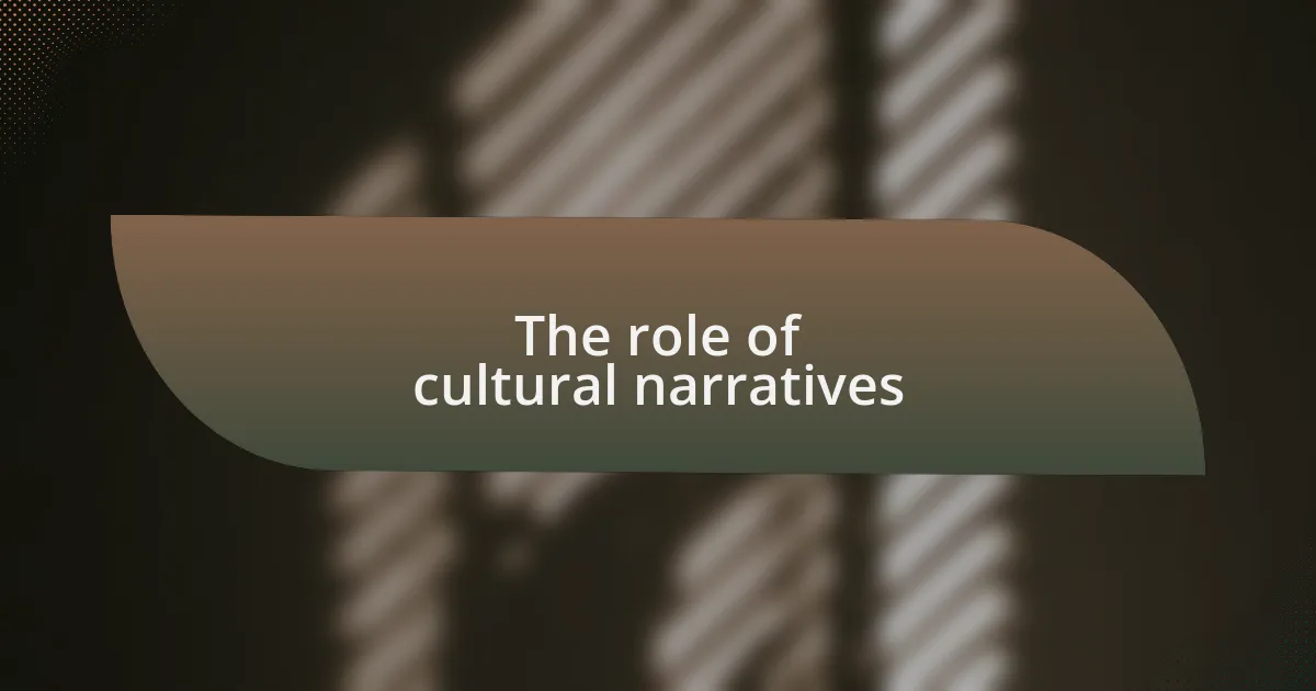 The role of cultural narratives