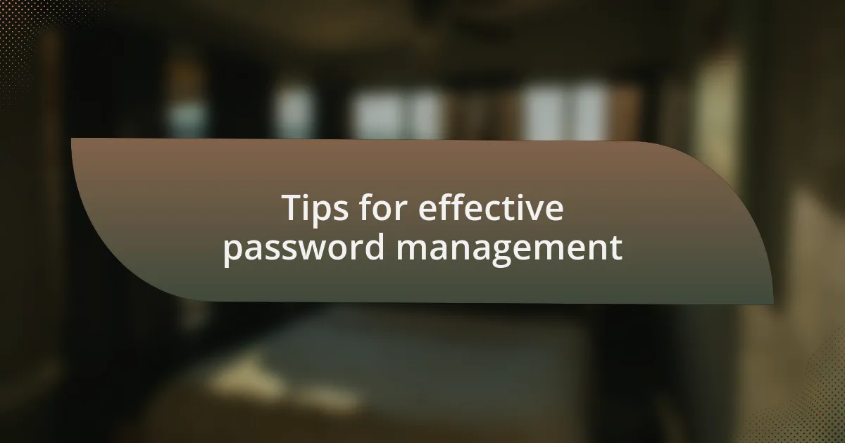 Tips for effective password management