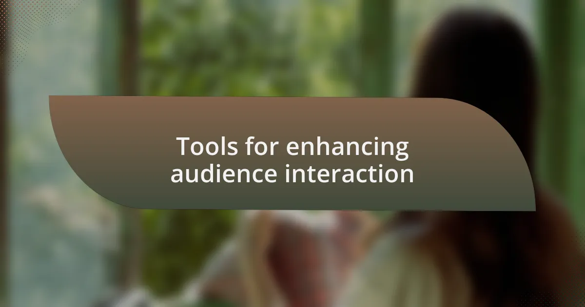 Tools for enhancing audience interaction