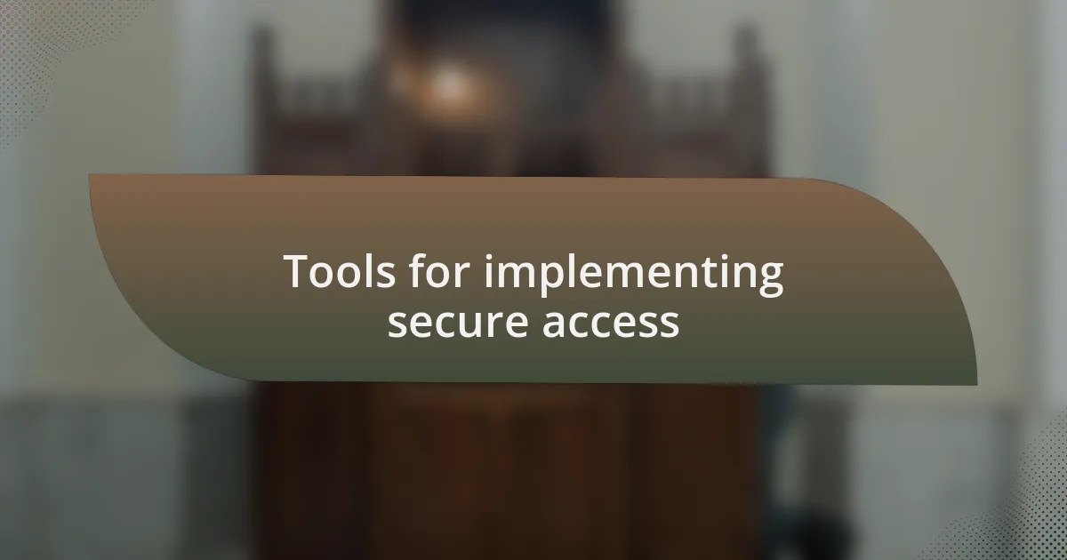 Tools for implementing secure access